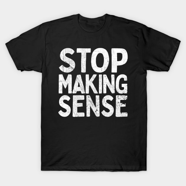 Stop Making Sense T-Shirt by DankFutura